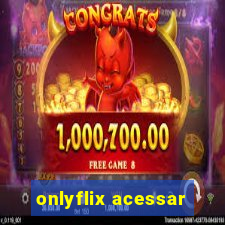 onlyflix acessar